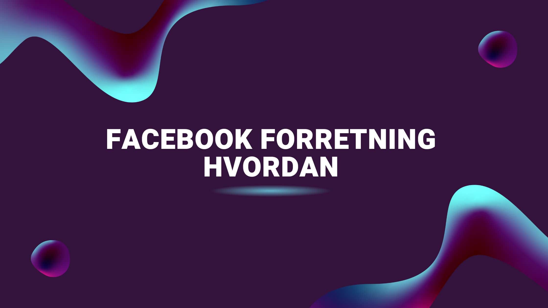 Facebook Forretning Hvordan