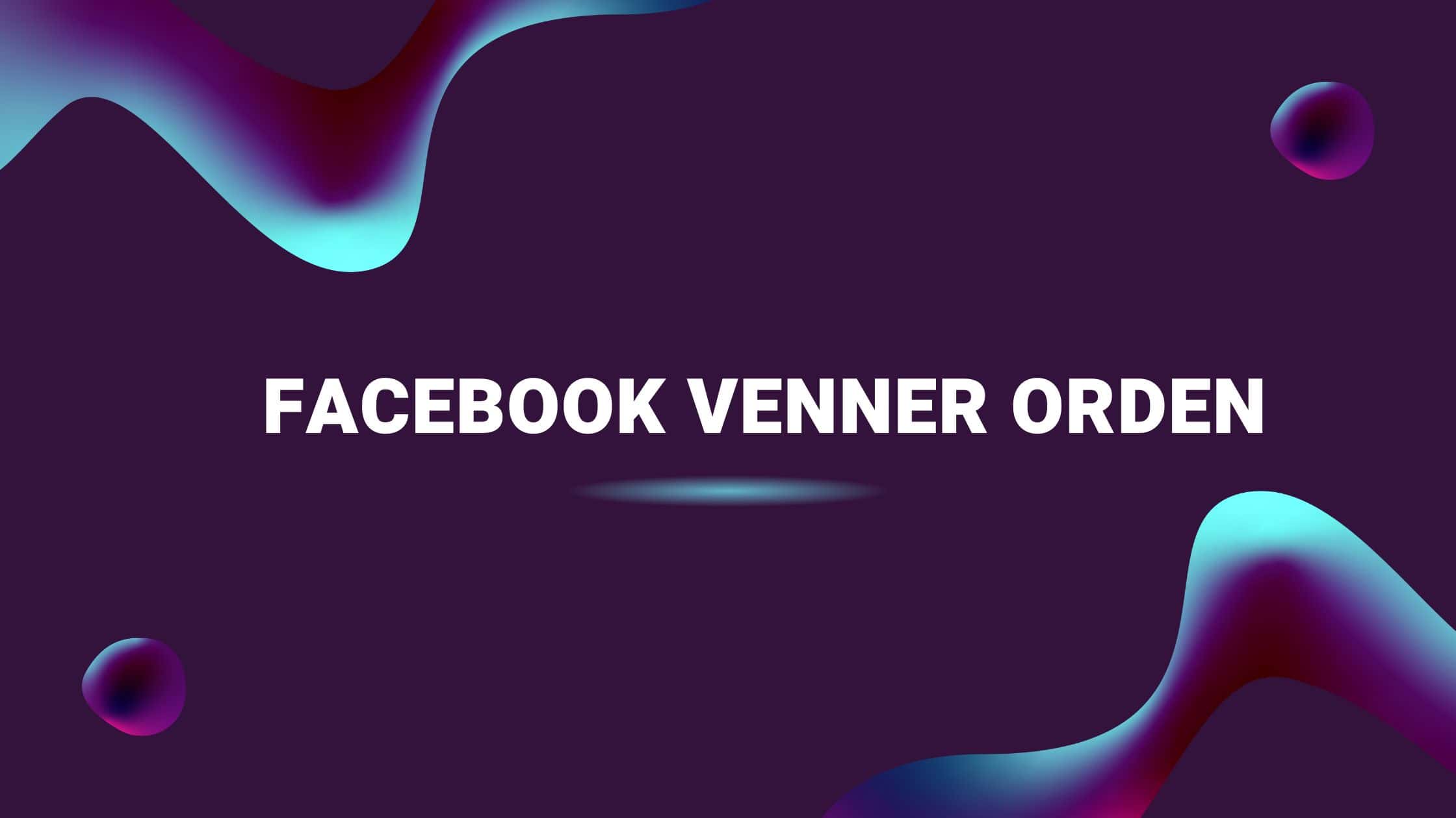 Facebook Venner Orden