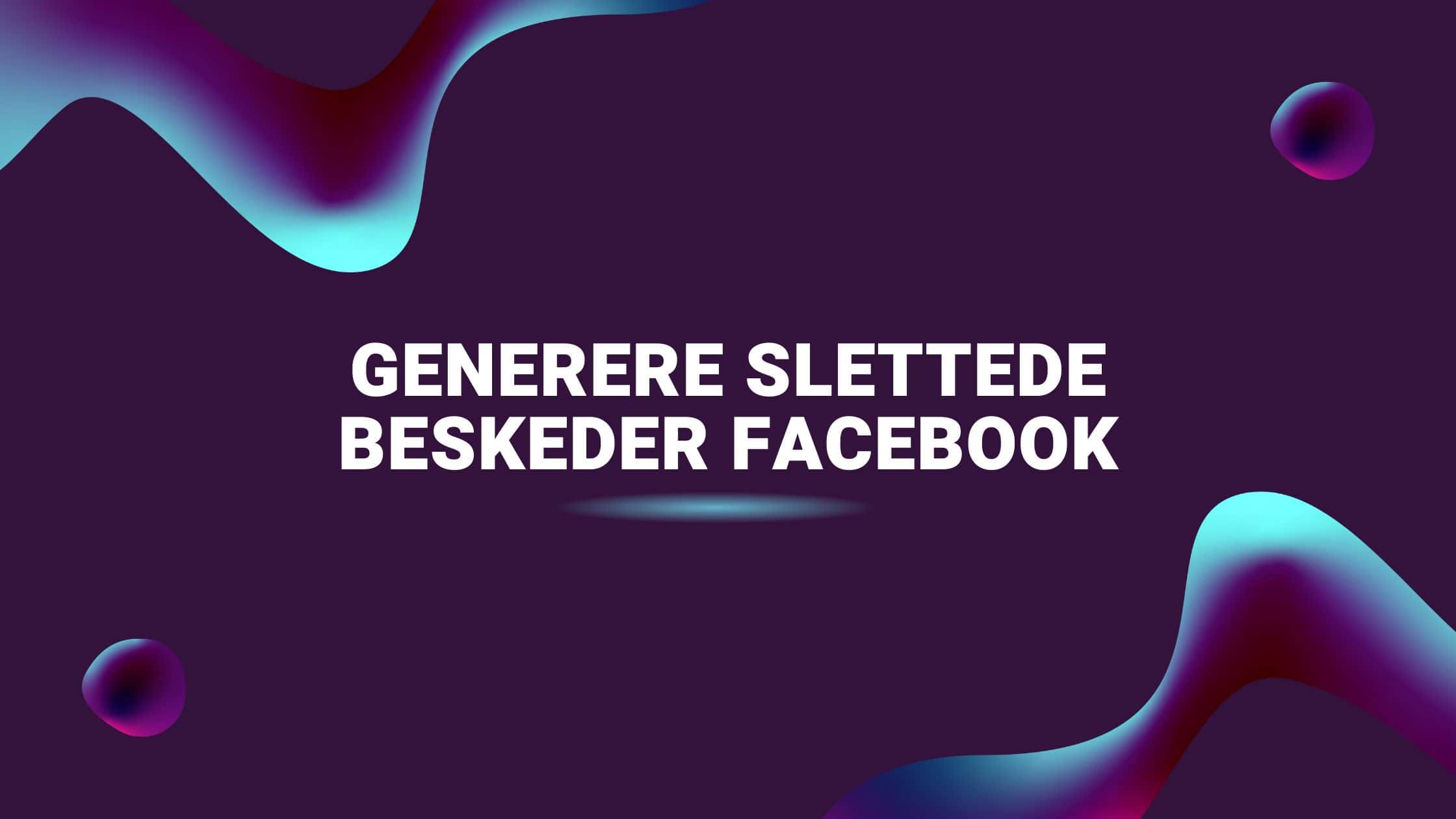 Generere slettede beskeder Facebook