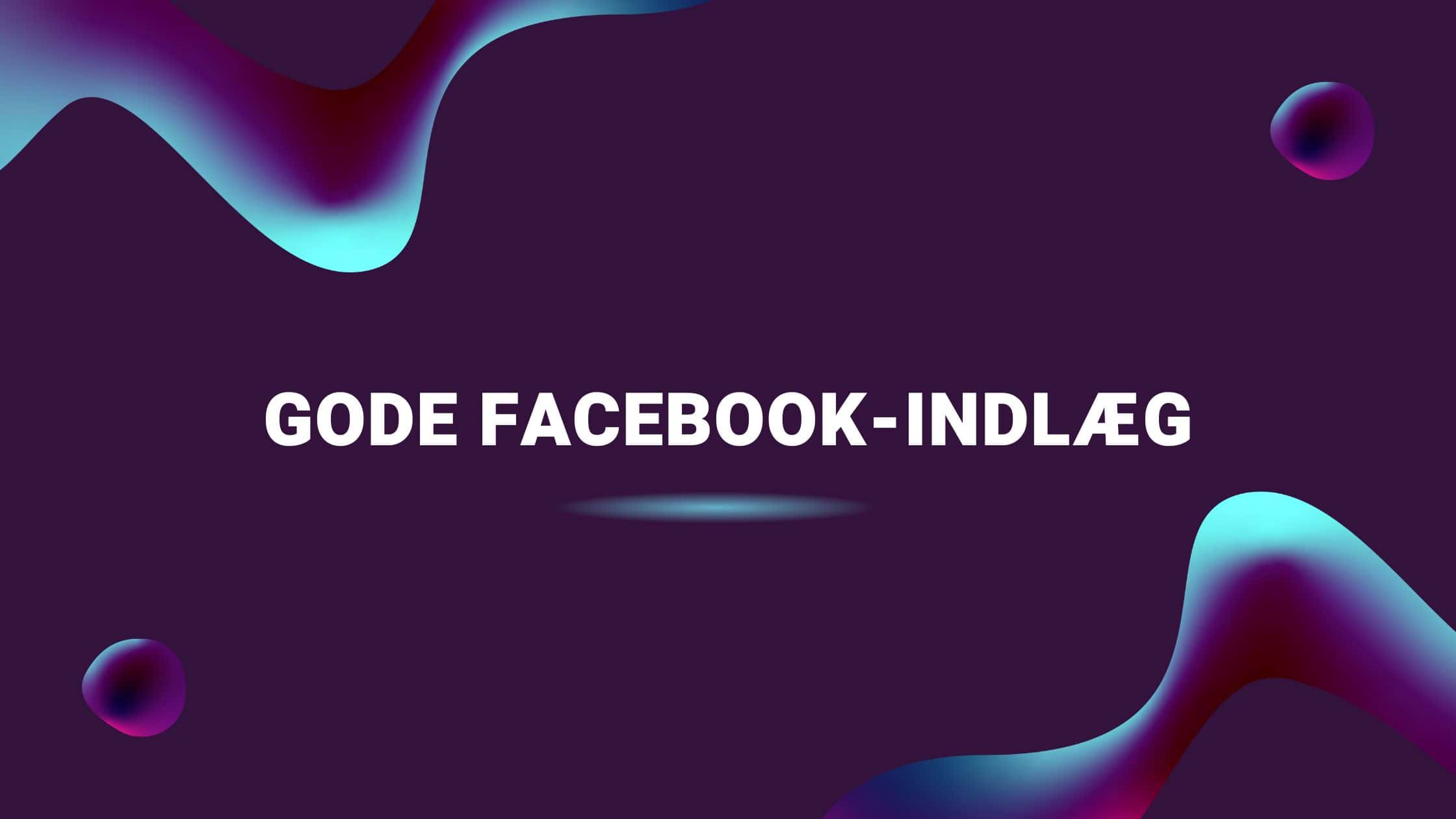 Gode Facebook-indlæg