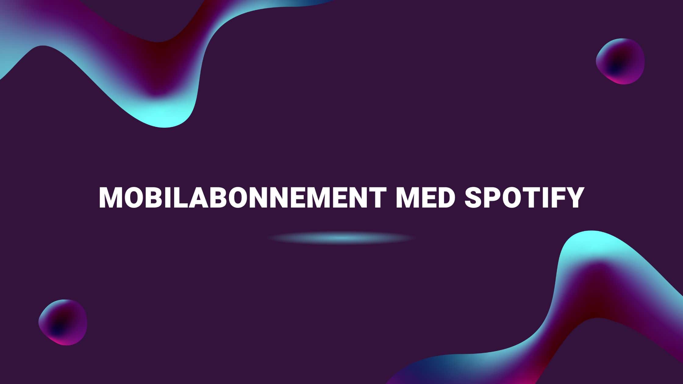Mobilabonnement med Spotify