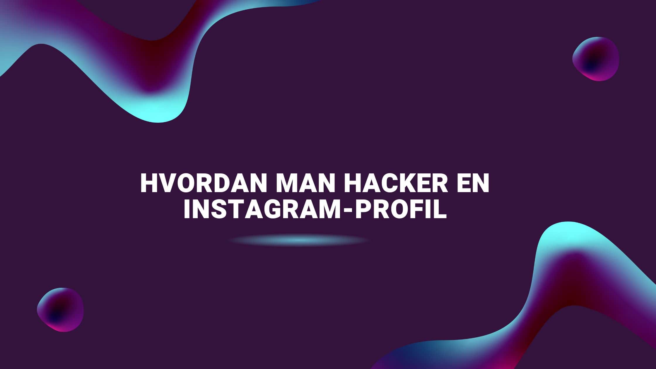 Hvordan man hacker en Instagram-profil