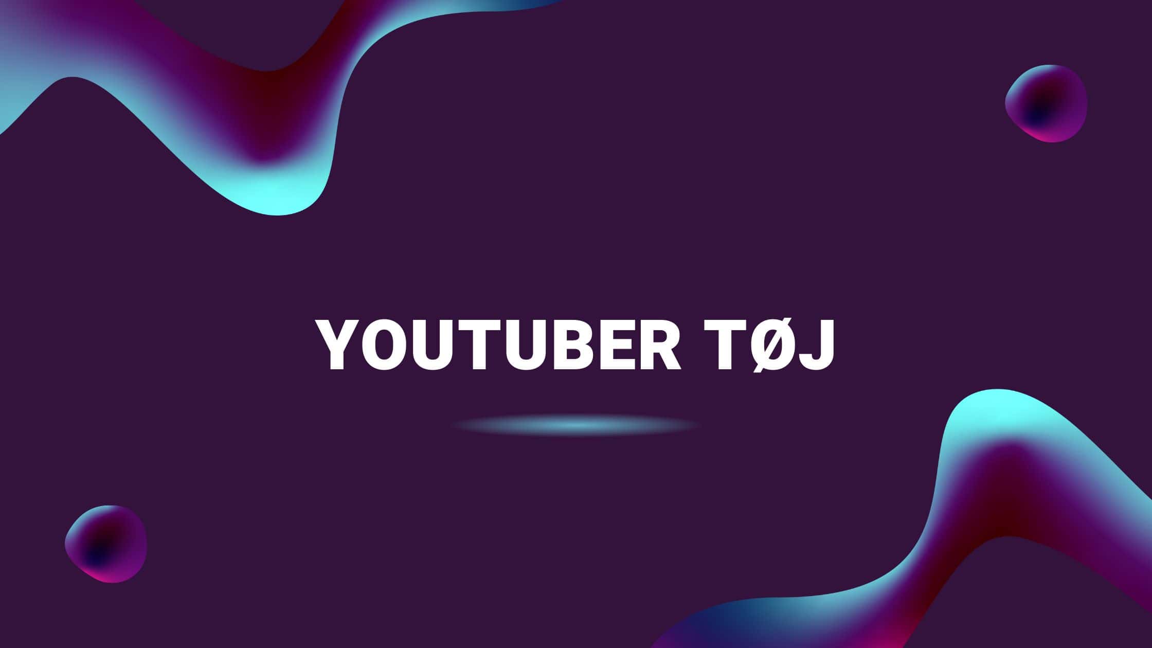 YouTuber Tøj