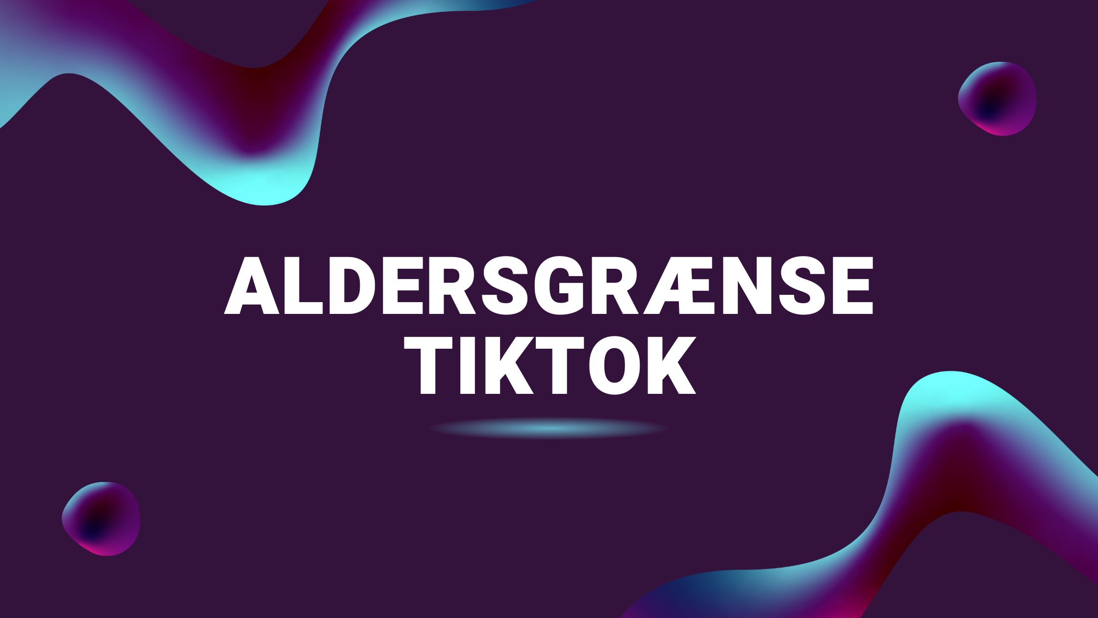 Aldersgrænse TikTok