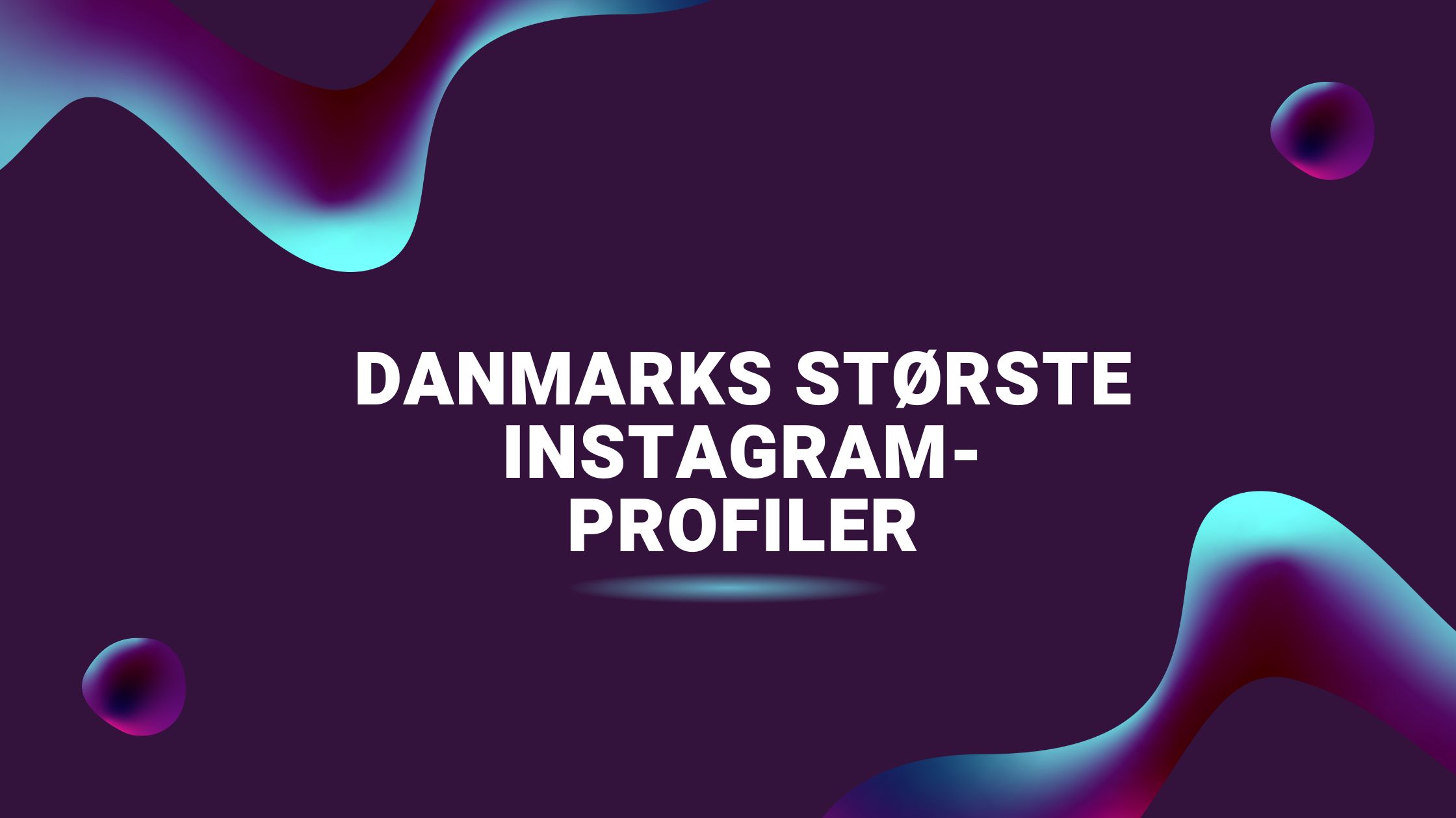 Danmarks Største Instagram-profiler
