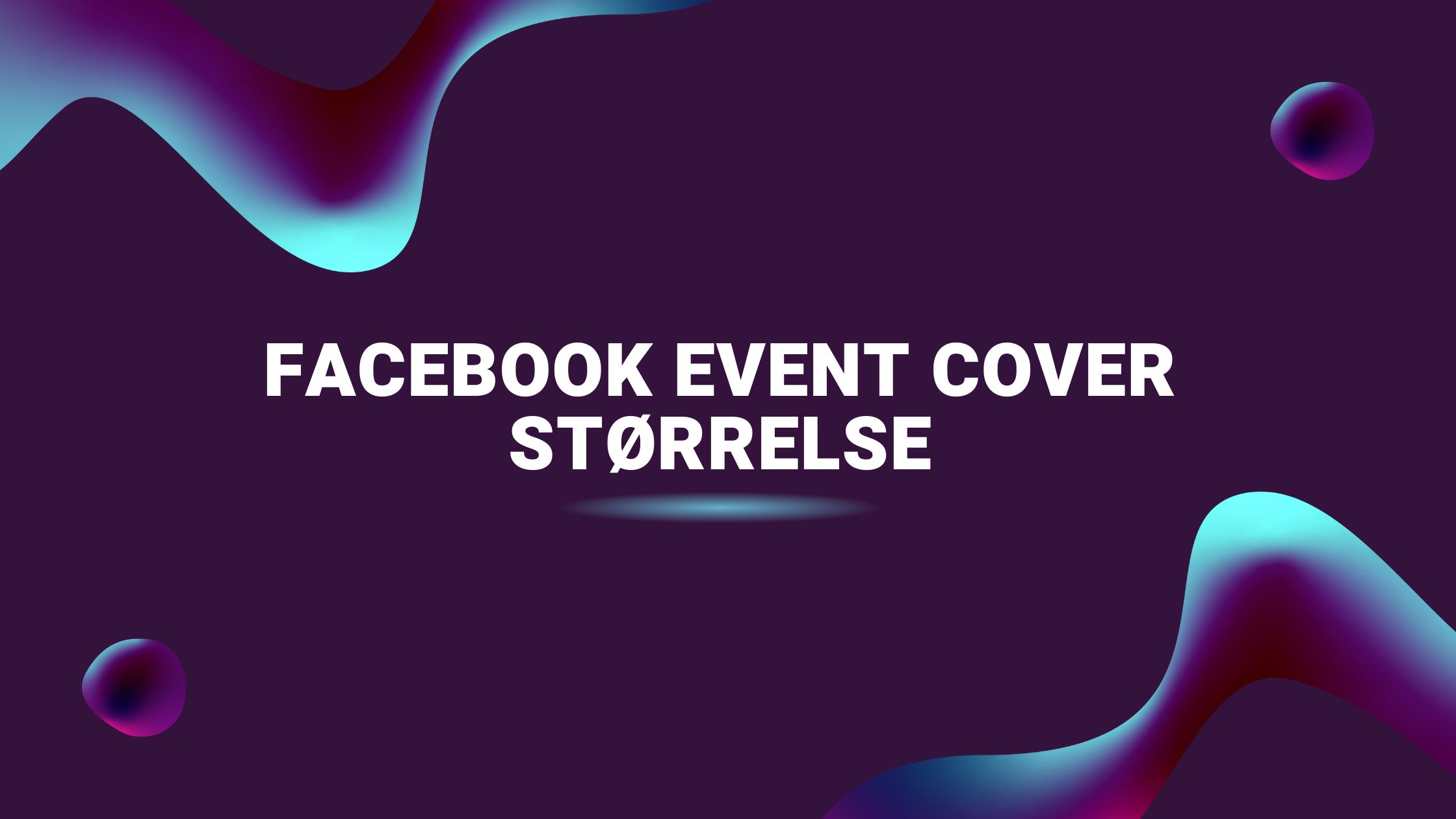 Facebook Event Cover Størrelse