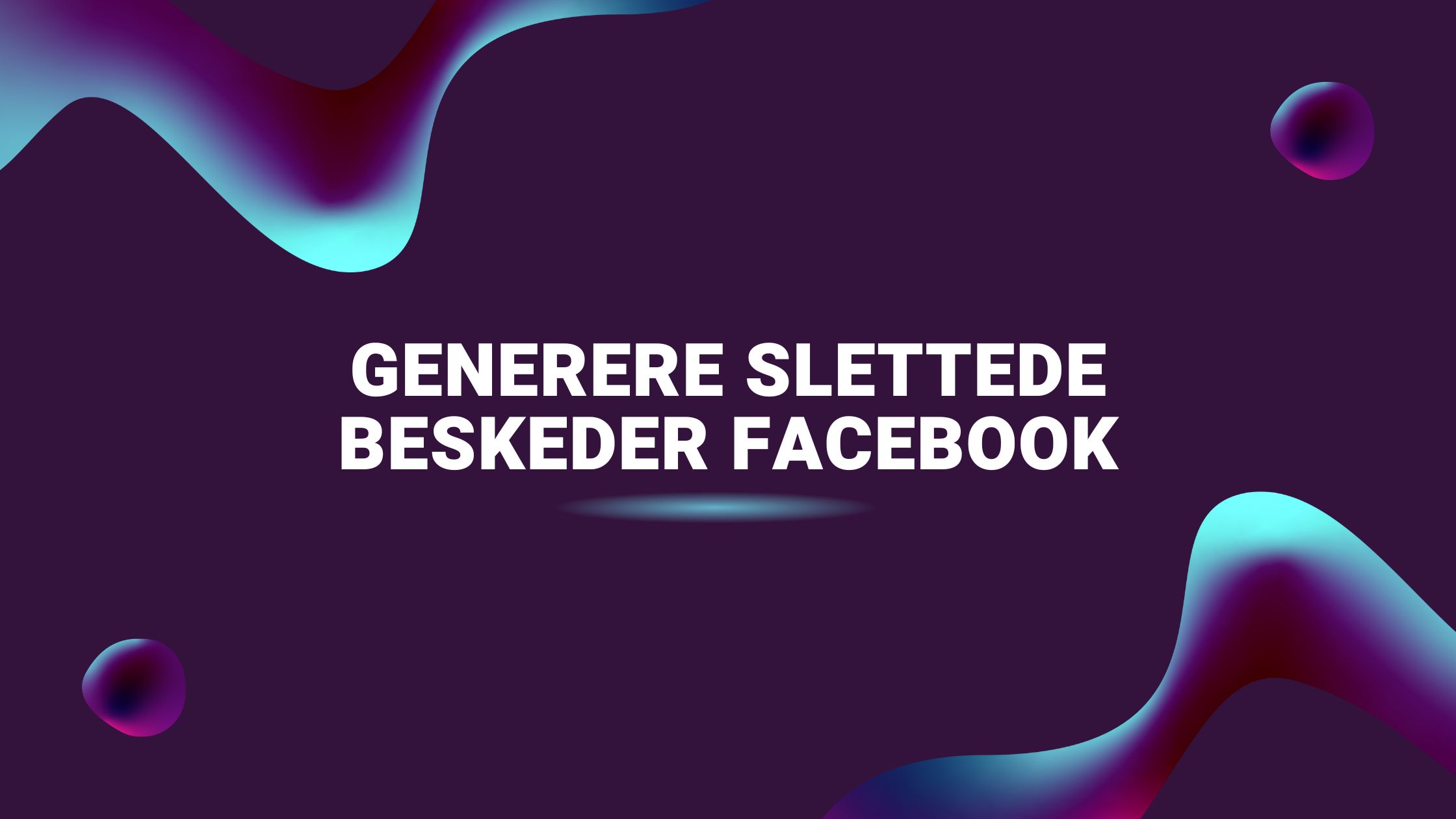 Generere slettede beskeder Facebook