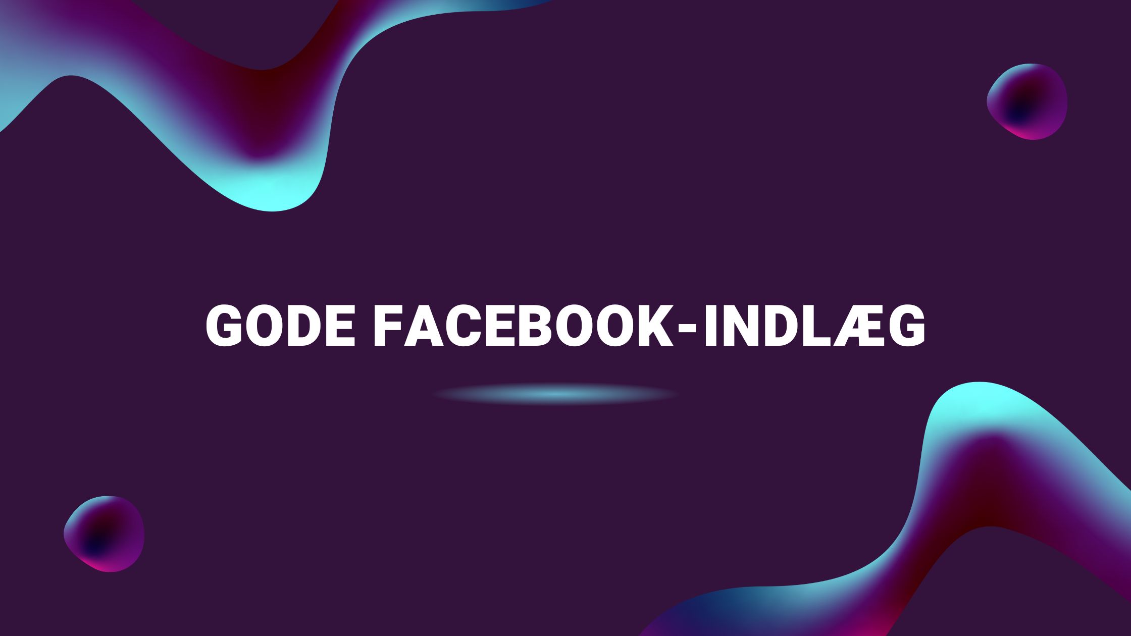 Gode Facebook-indlæg