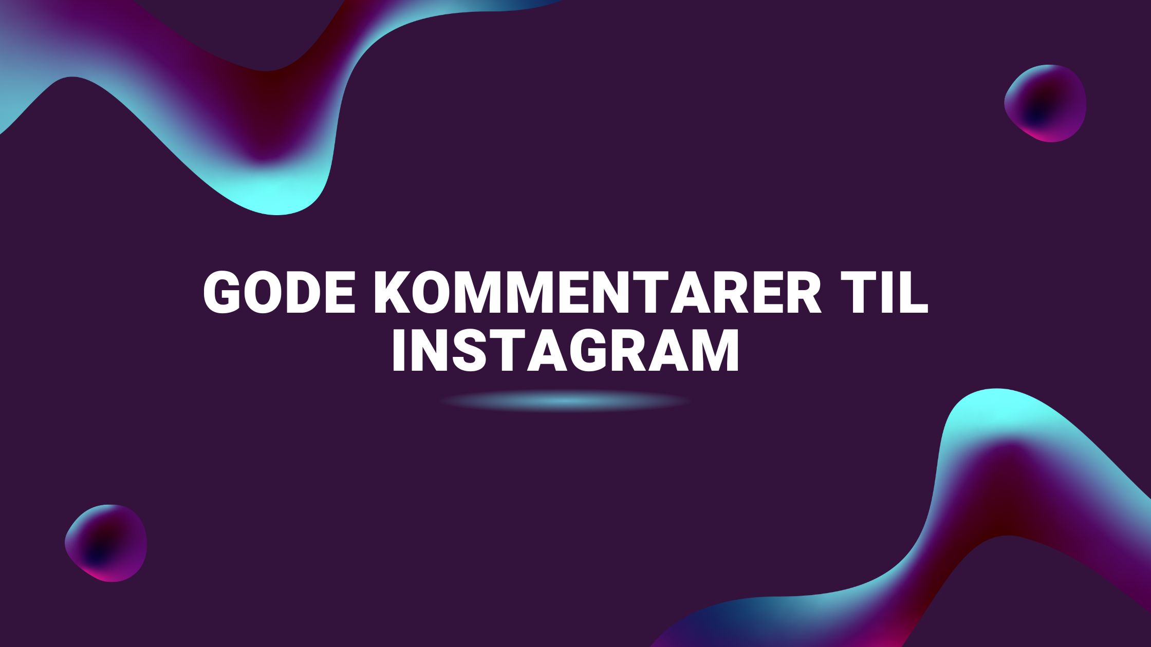 Gode kommentarer til Instagram