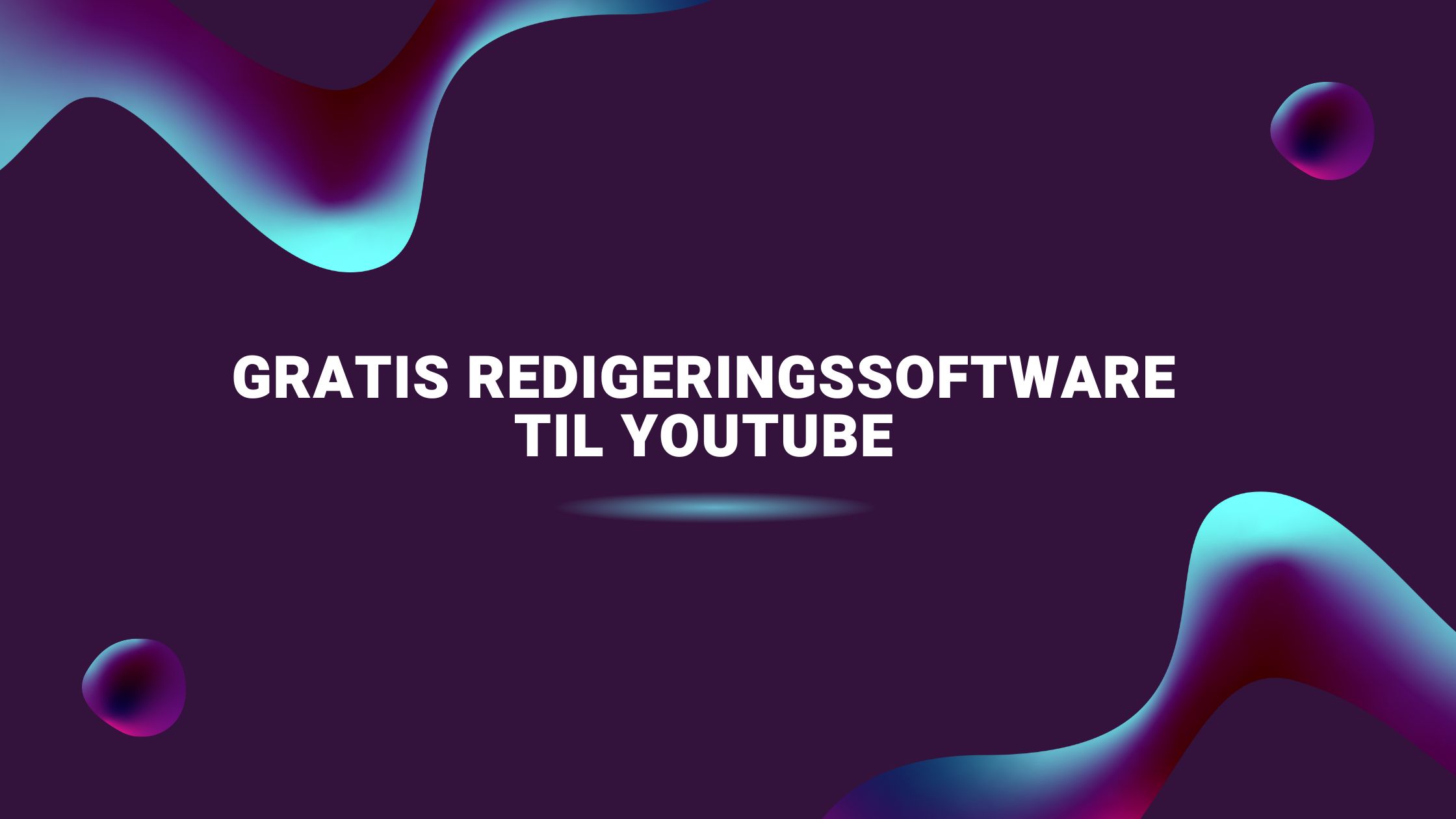 Gratis redigeringssoftware til YouTube