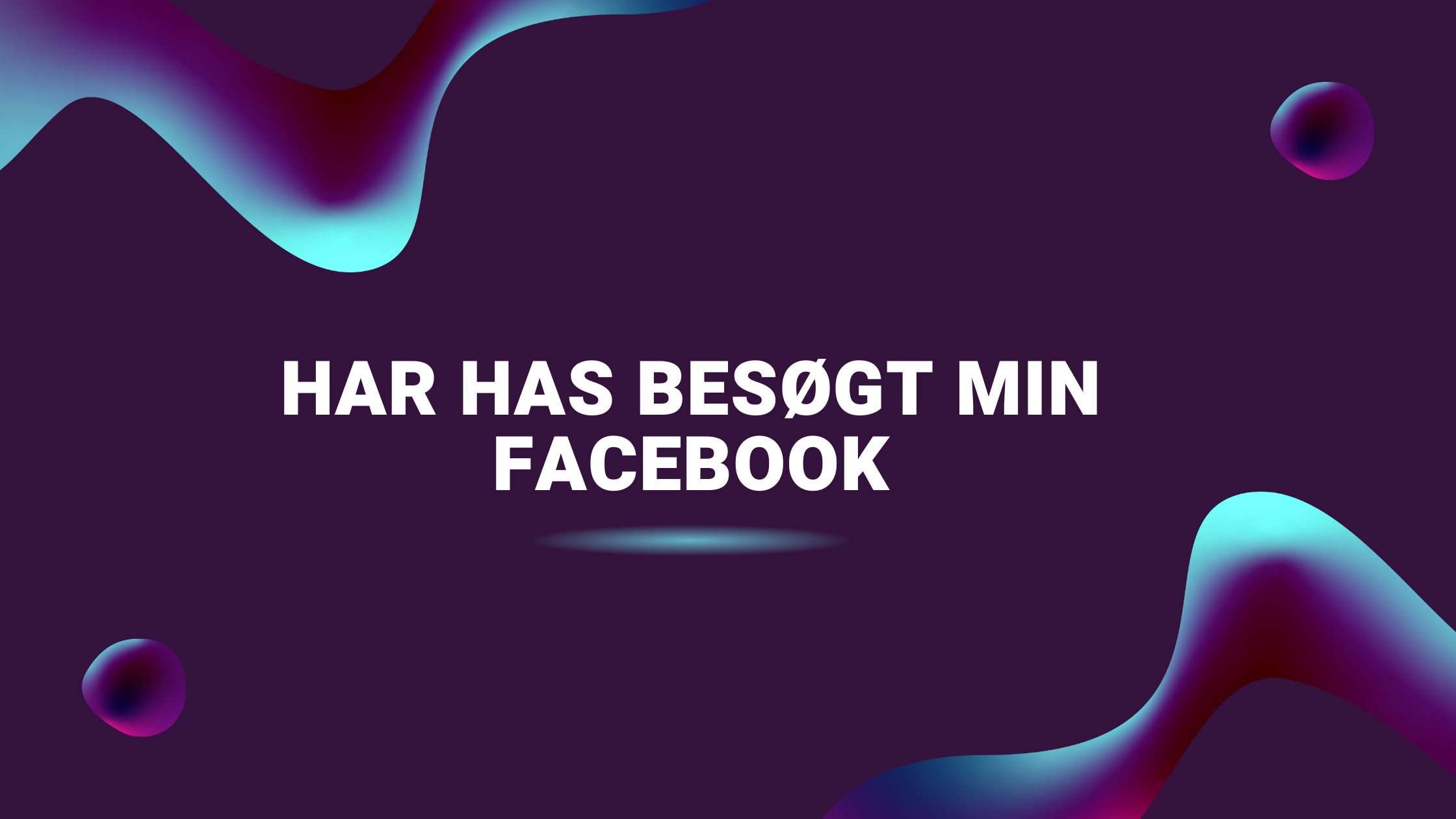 Har Has Besøgt Min Facebook