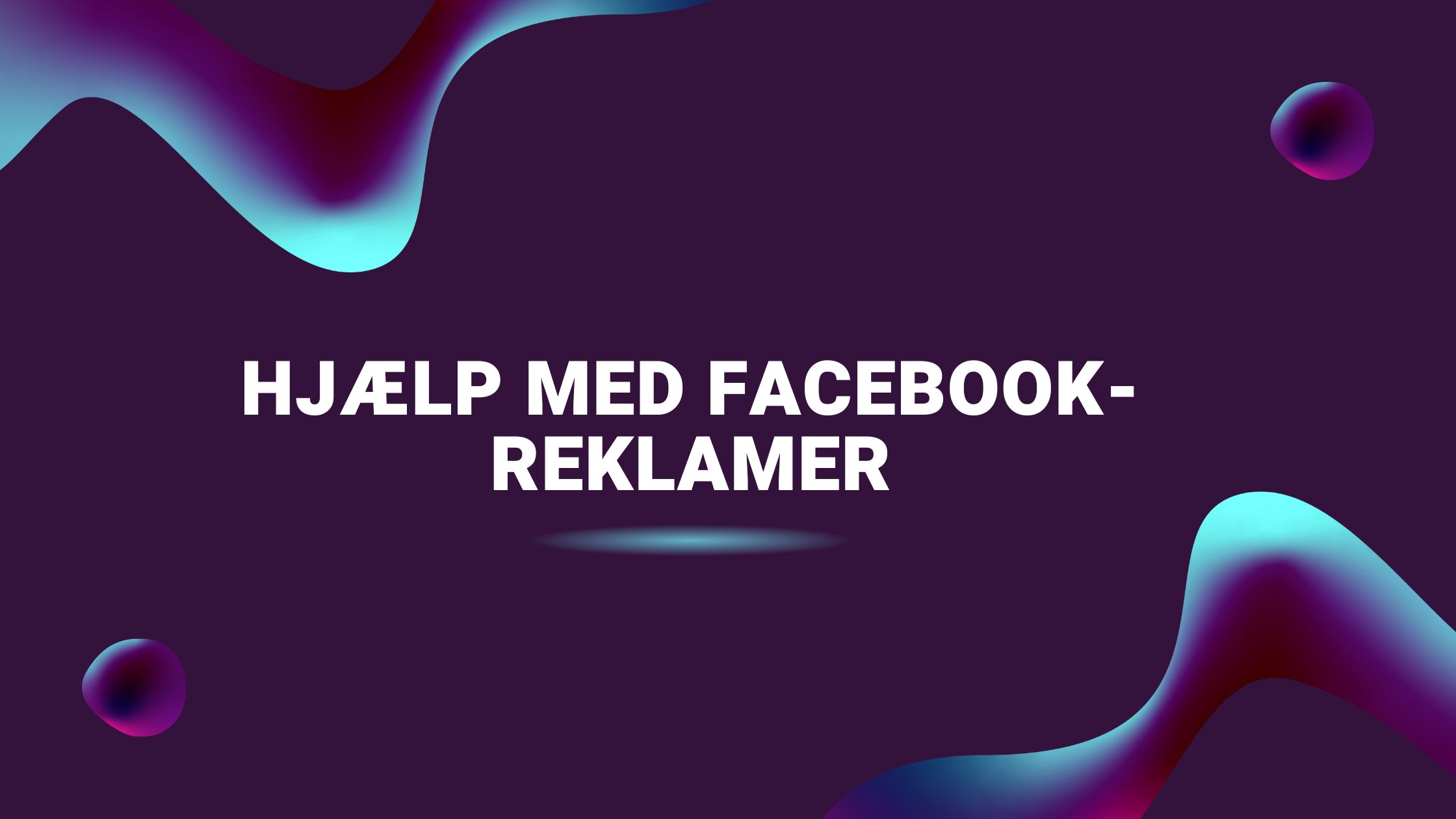 Hjælp med Facebook-reklamer