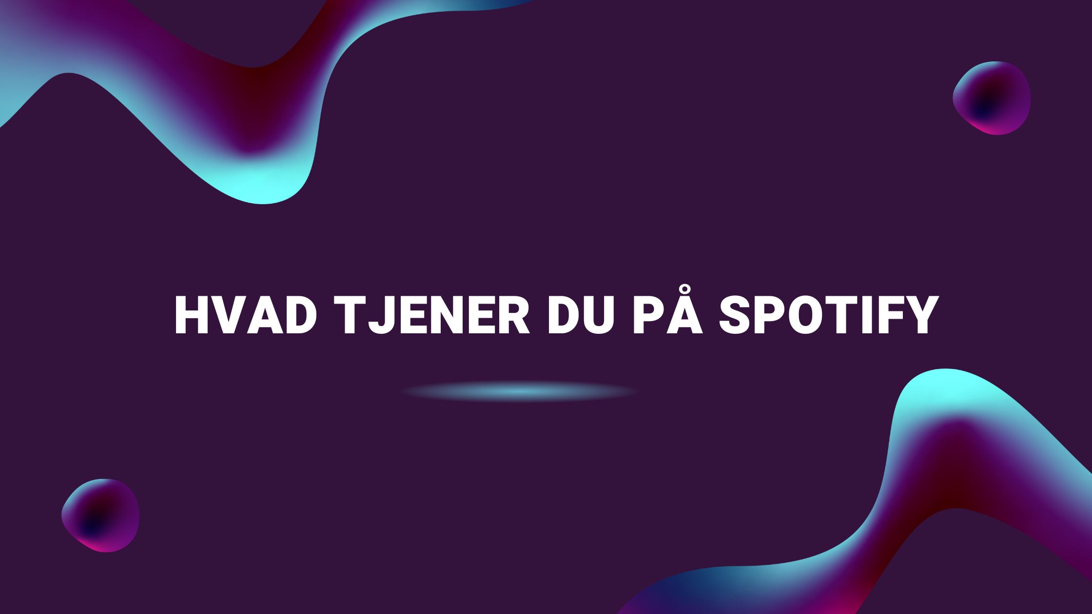 Hvad tjener du på Spotify