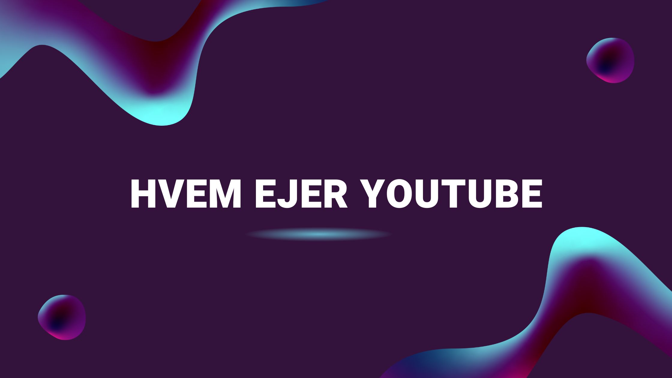 Hvem ejer YouTube