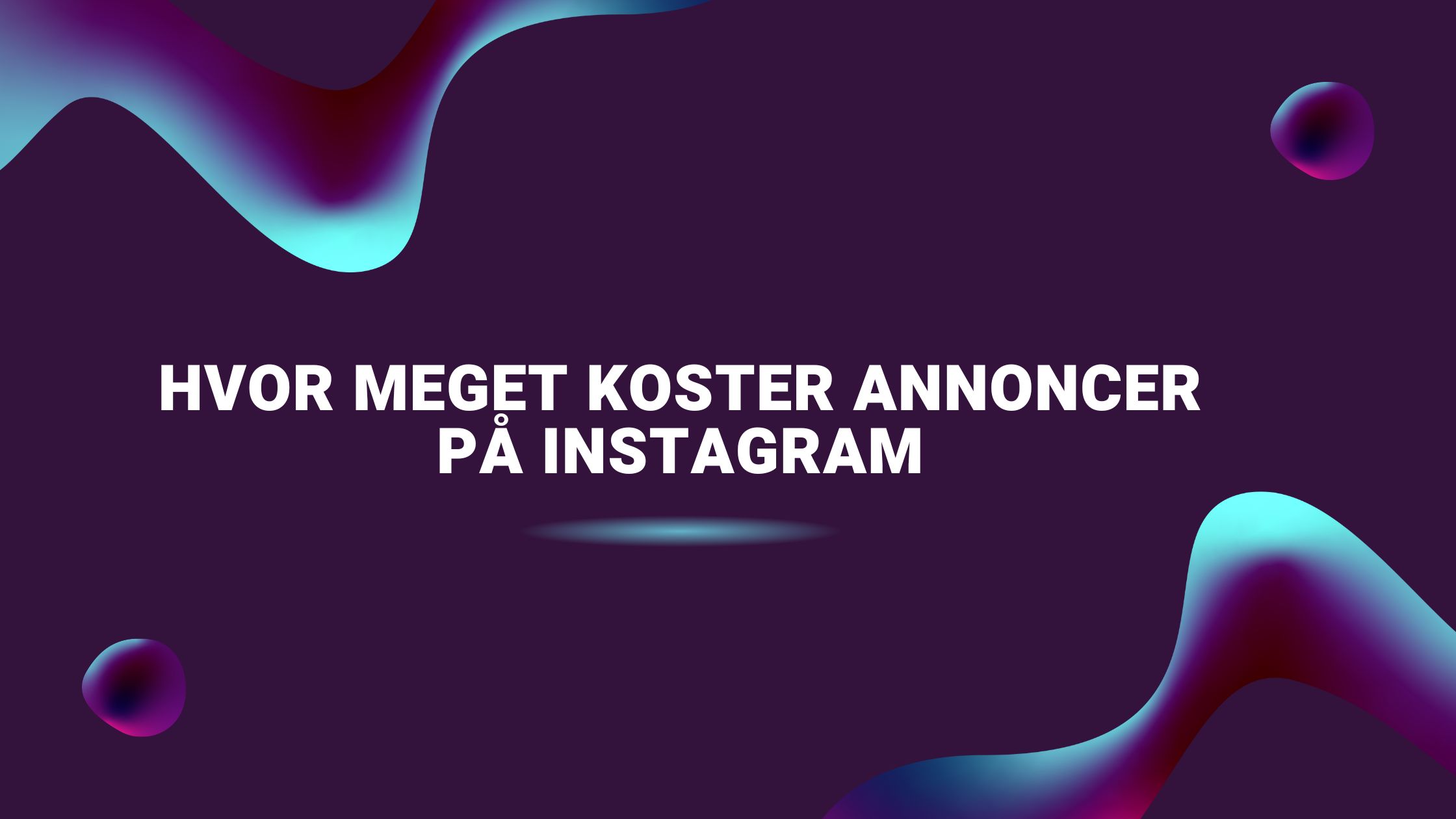 Hvor meget koster annoncer på Instagram