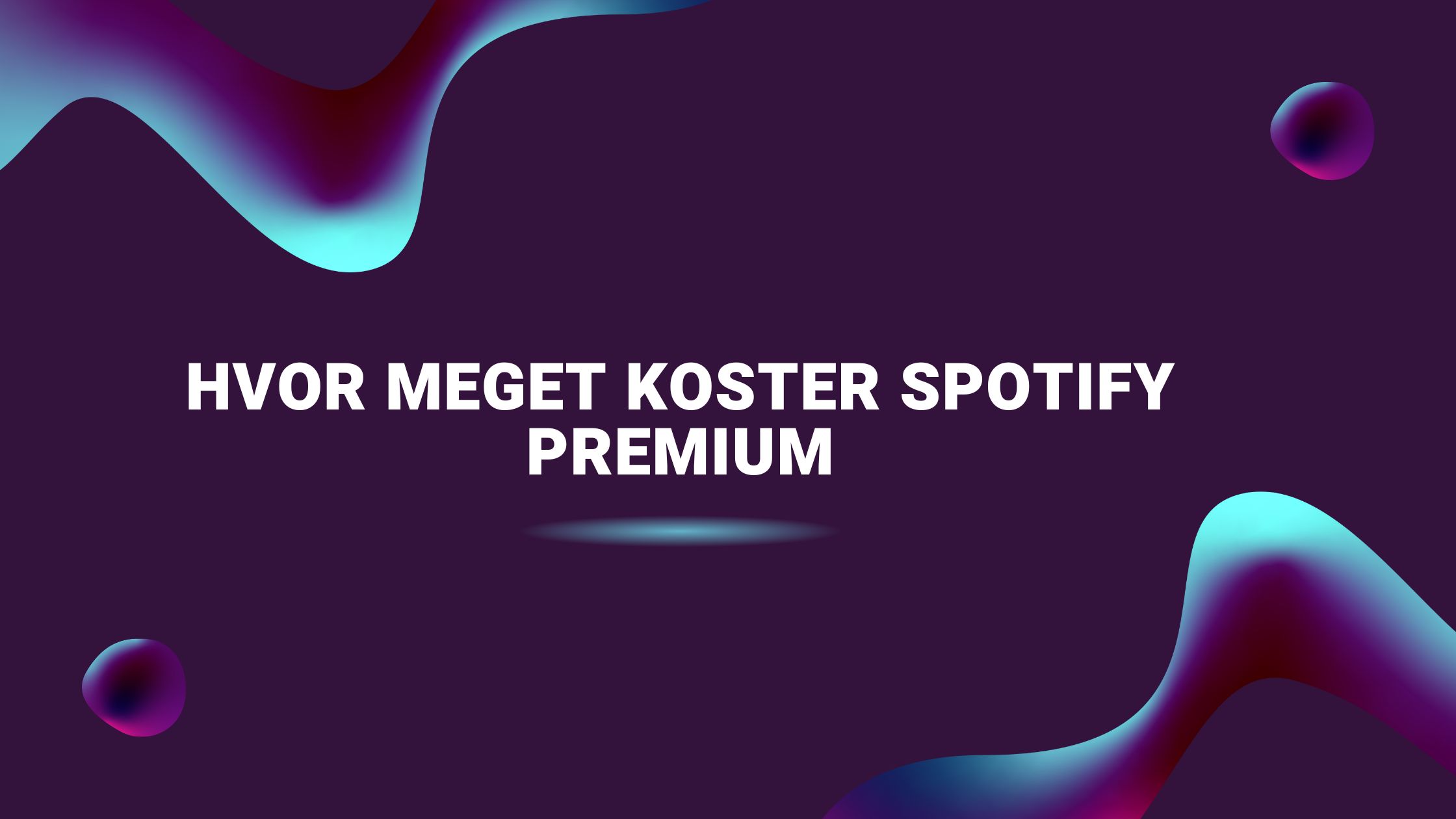 Hvor meget koster Spotify Premium