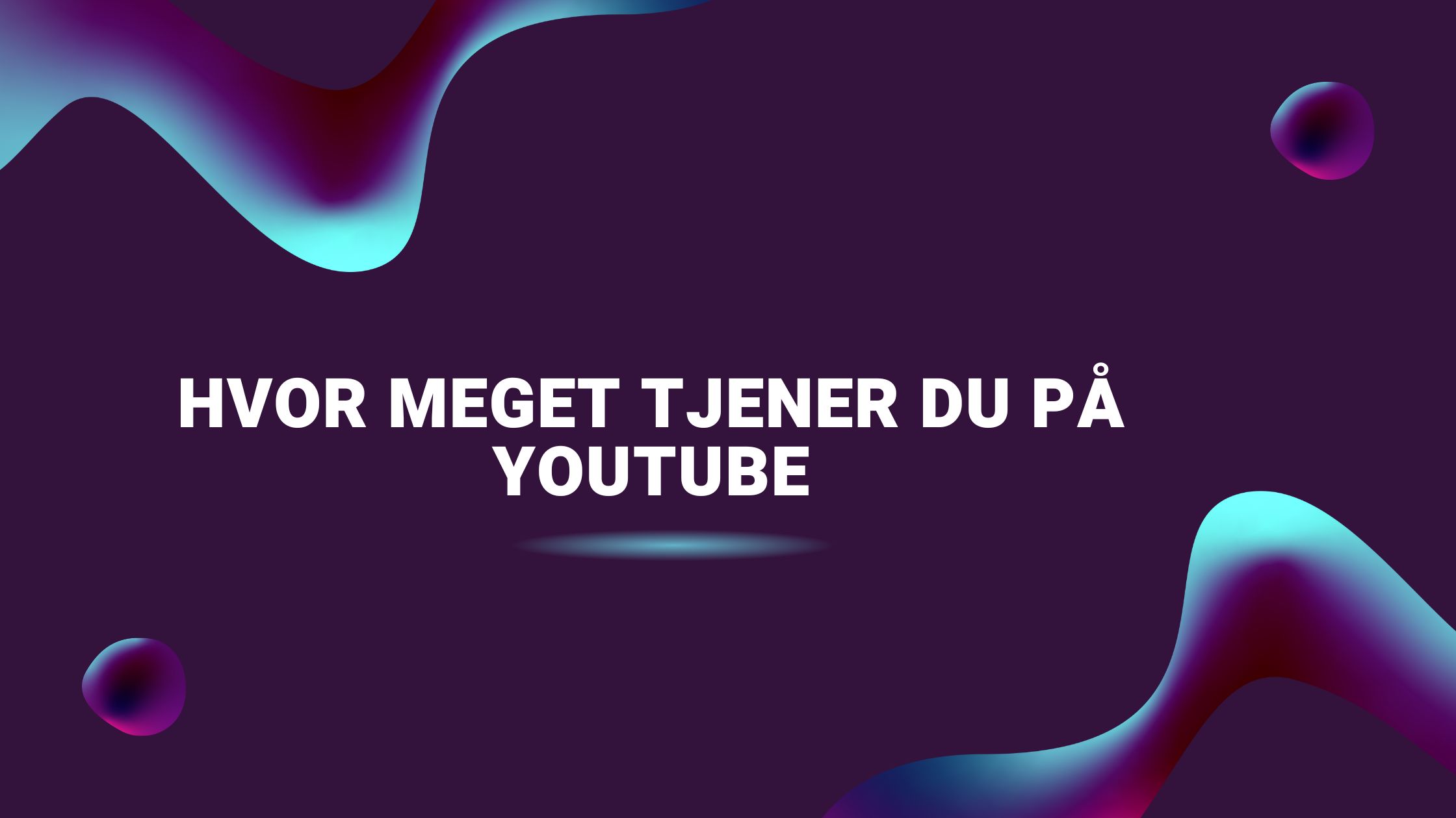 Hvor meget tjener du på YouTube