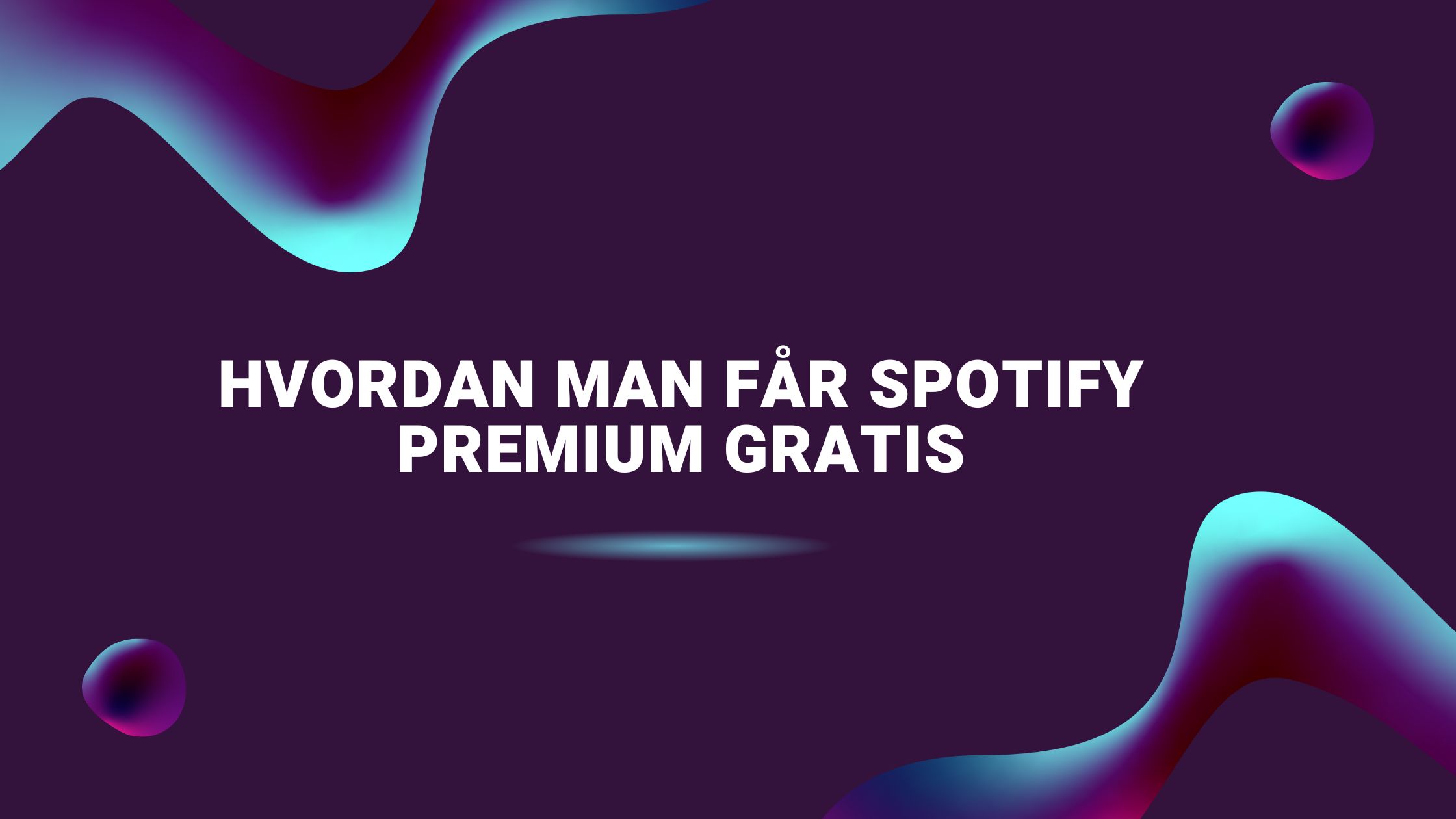 Hvordan man får Spotify Premium gratis