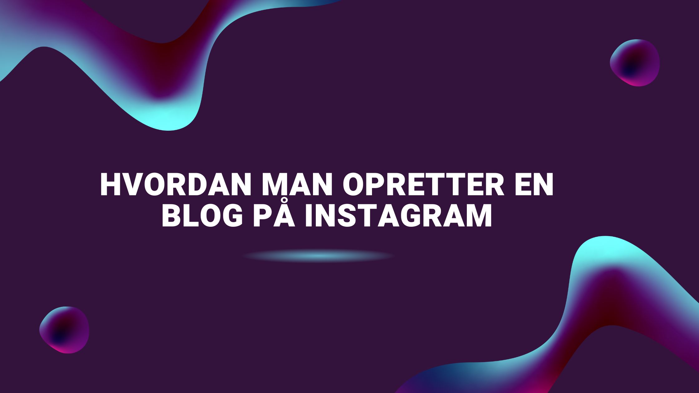 Hvordan man opretter en blog på Instagram