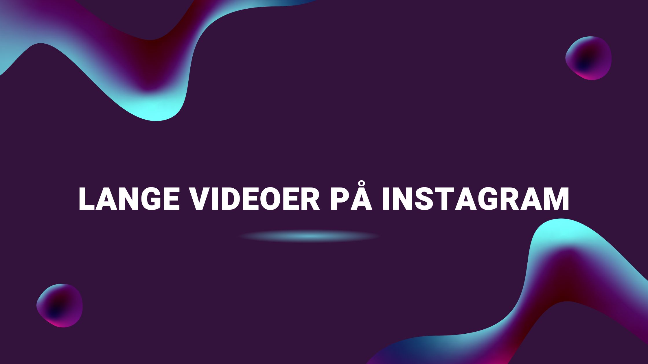Lange videoer på Instagram