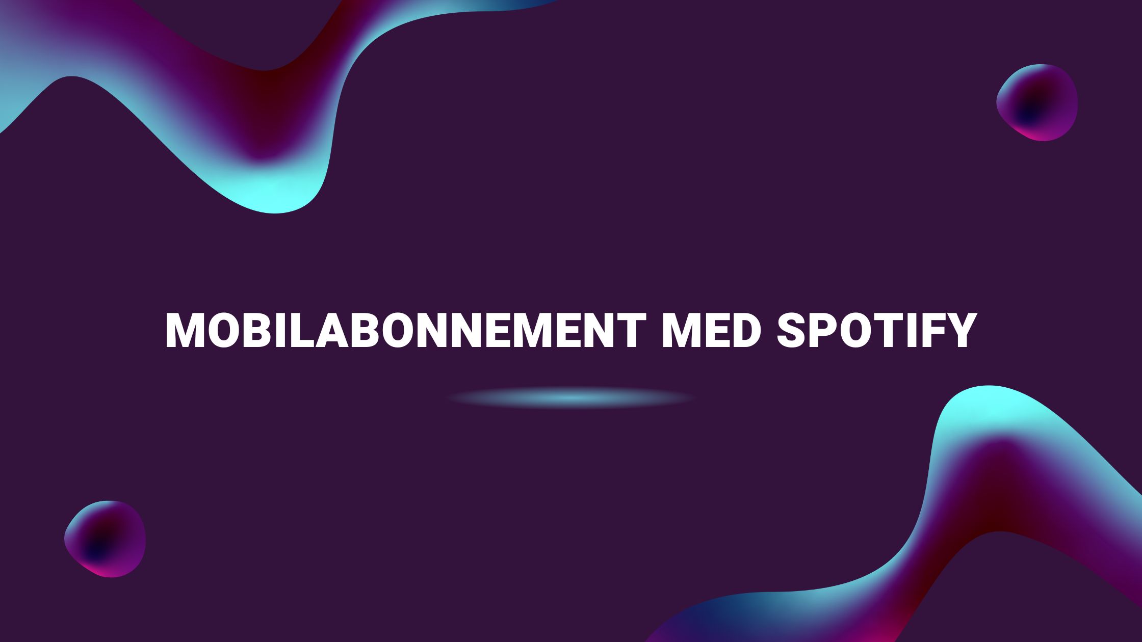 Mobilabonnement med Spotify