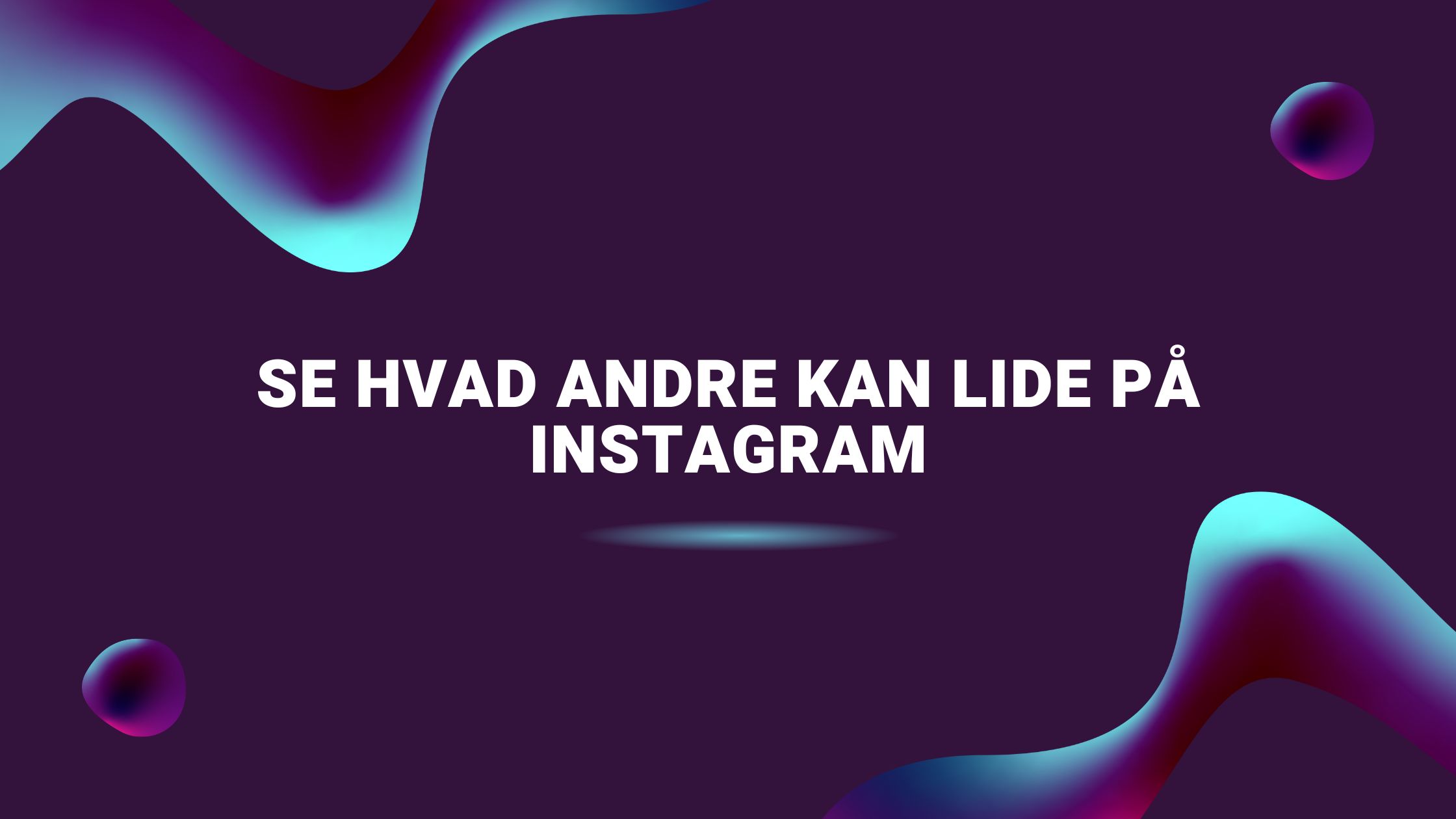 Se hvad andre kan lide på Instagram