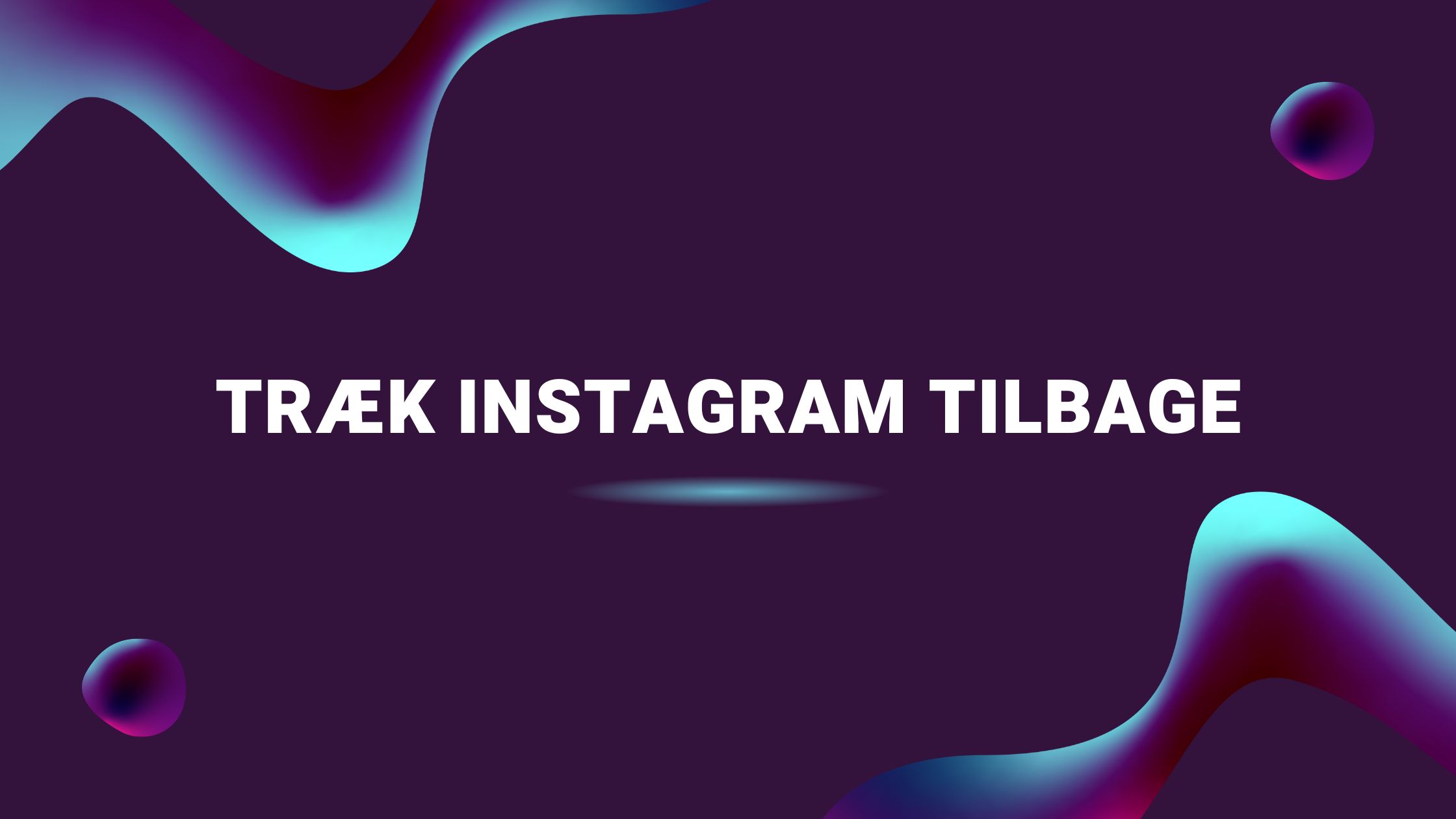 Træk Instagram tilbage