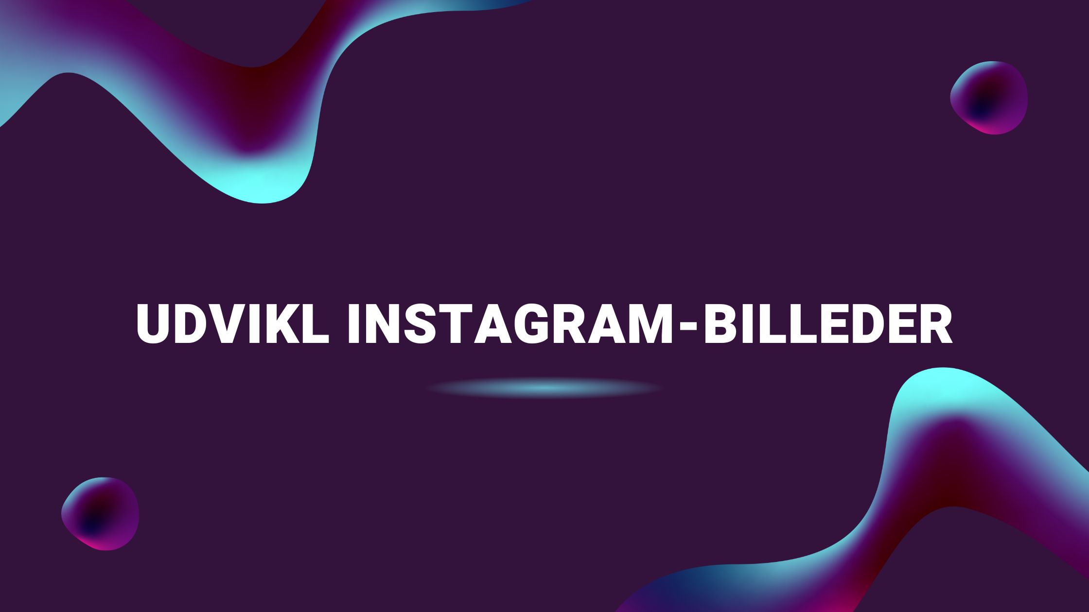 Udvikl Instagram-billeder